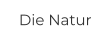 Die Natur