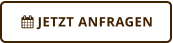  JETZT ANFRAGEN